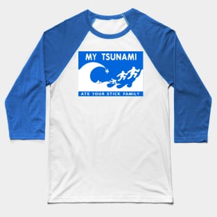 My Tsunami Ate Your Stick Family Baseball T-Shirt